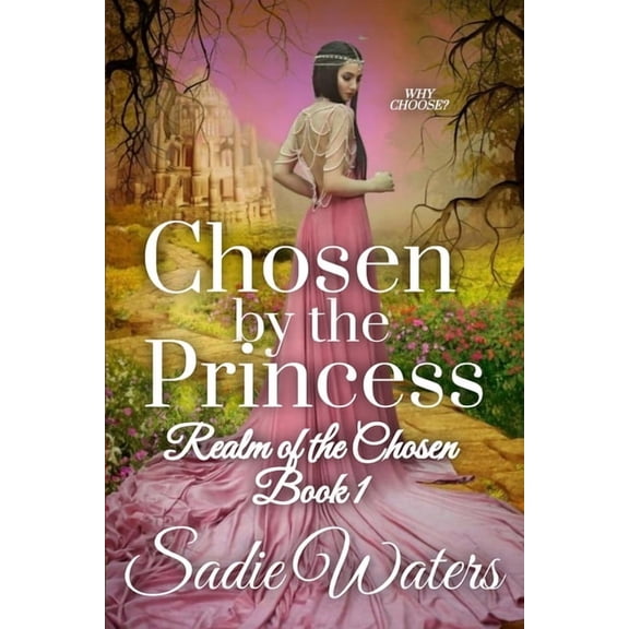 Realm of the Chosen Chosen by the Princess: A Reverse Harem Romance, Book 1, (Paperback)