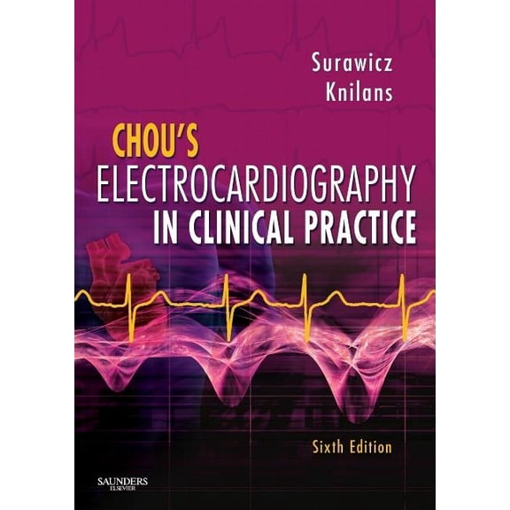 Chou's Electrocardiography in Clinical Practice: Adult and Pediatric, (Hardcover)