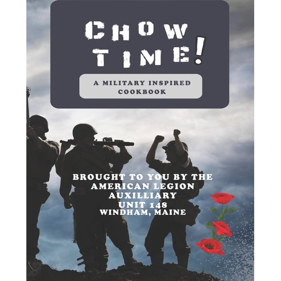 Chow Time! A Military Inspired Cookbook