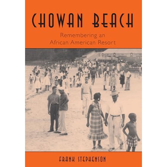 Pre-Owned Chowan Beach: Remembering an African American Resort (Paperback) 1596291648 9781596291645