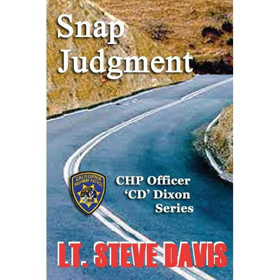 Chp Officer 'cd' Dixon: Snap Judgement (Paperback)