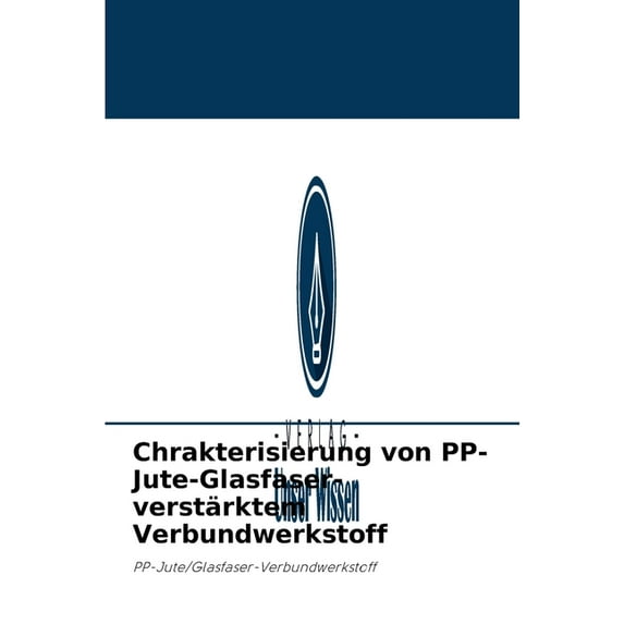 Chrakterisierung von PP-Jute-Glasfaser-verstärktem Verbundwerkstoff (Paperback)