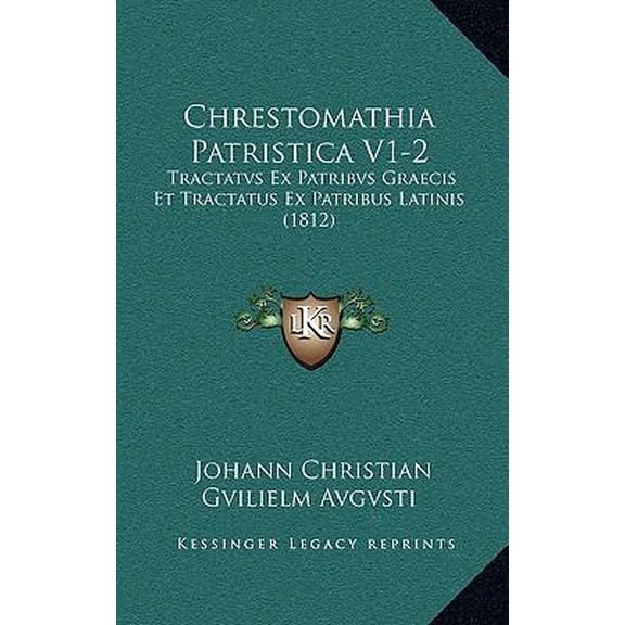 Chrestomathia Patristica V1-2: Tractatvs Ex Patribvs Graecis Et Tractatus Ex Patribus Latinis (1812) Paperback