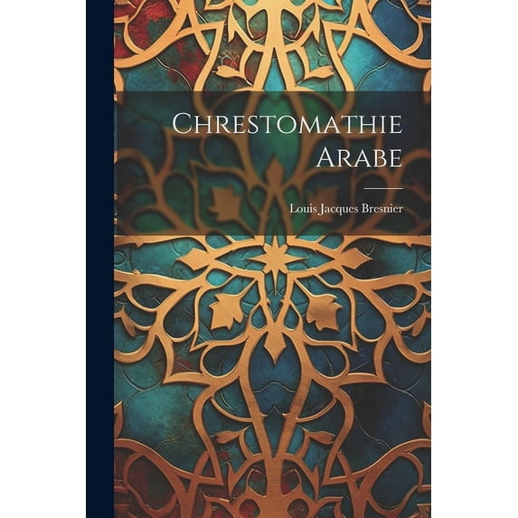 Chrestomathie Arabe (Paperback)