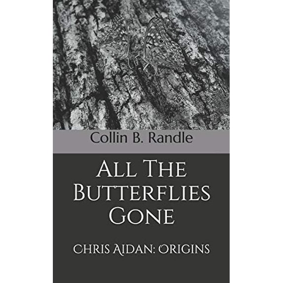 All The Butterflies Gone: Chris Aidan: Origins Chris Aidan, Hunter of the Damned Paperback 1074817958 9781074817954 Collin B. Randle