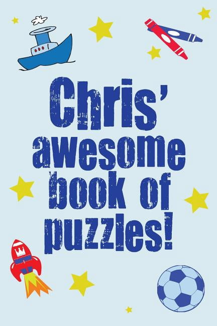 Chris' Awesome Book of Puzzles!: Children's Puzzle Book Containing 20 Unique Personalised Name Puzzles as Well as a Mix of 80 Other Fun Puzzles.