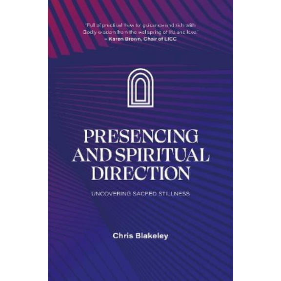 Chris Blakeley Presencing and Spiritual Direction (Paperback)