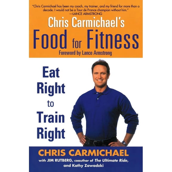 Chris Carmichael's Food for Fitness: Eat Right to Train Right, (Paperback)