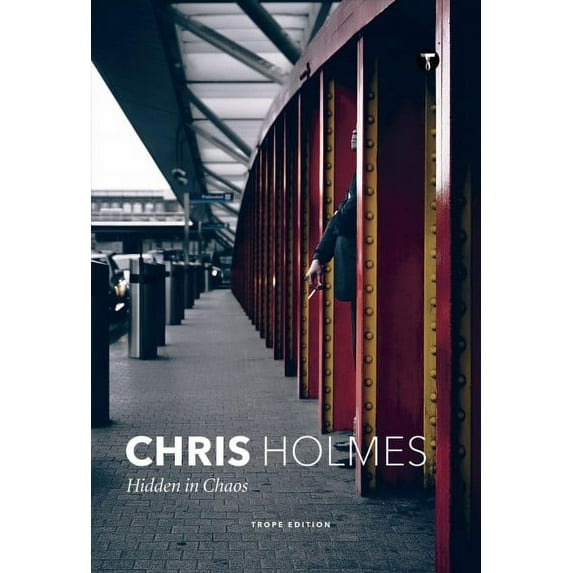 Chris Holmes: Hidden in Chaos (Hardcover) by Chris Holmes