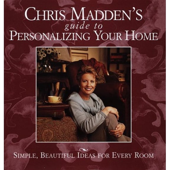 Pre-Owned Chris Madden's Guide to Personalizing Your Home: Simple, Beautiful Ideas for Every Room (Hardcover) 0609600834 9780609600832
