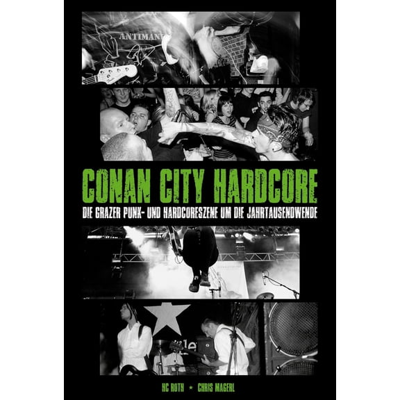 Chris Magerl,Christian Friedl Conan City Hardcore: Die Grazer Punk- und Hardcoresze (Hardcover)