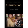 thumbnail image 1 of Chrismation: A Primer for Catholics, (Paperback), 1 of 1