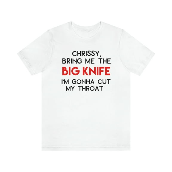 Chrissy, Bring Me The Big Knife Unisex Jersey Short Sleeve Tee