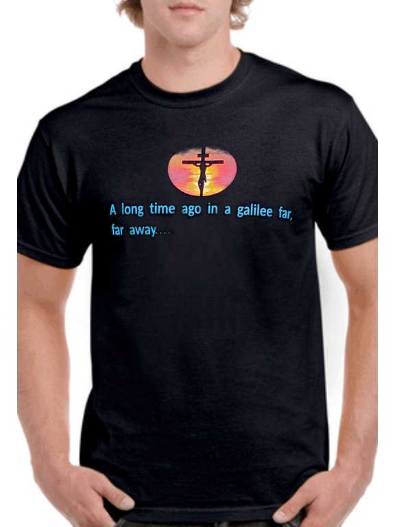 Christ A Long Time Ago In Galilee Far Away Christian Mens T-Shirt