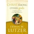 thumbnail image 1 of Pre-Owned Christ Among Other Gods: A Defense of Christ in an Age of Tolerance (Paperback) 0802413293 9780802413291, 1 of 1