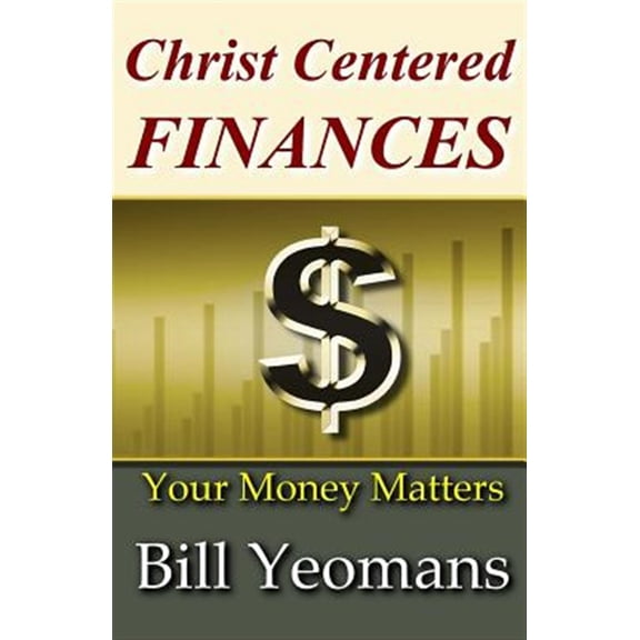 Christ Centered Finances : Your Money Matters