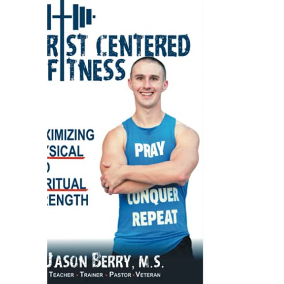 Pre-Owned Christ-Centered Fitness: Maximizing Physical and Spiritual Strength (Paperback) 1644572206 9781644572207