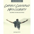 thumbnail image 1 of Christ-Centered Masculinity: Becoming the Man God Intends, (Paperback), 1 of 1