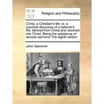 thumbnail image 1 of Christ, a Christian's Life : Or, a Practical Discourse of a Believer's Life, Derived from Christ and Resolved Into Christ. Being the Substance of Several Sermons the Eighth Edition (Paperback), 1 of 1