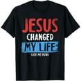 thumbnail image 1 of Christ Devotee Jesus Changed My Life Ask Me How Jesus T-Shirt, 1 of 4