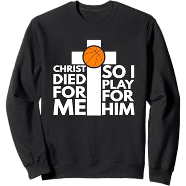 Christ Died For Me So I Play For Him Design Basketball Sweatshirt