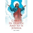 thumbnail image 1 of Christ In Heaven: And So Is Joshua, (Paperback), 1 of 1