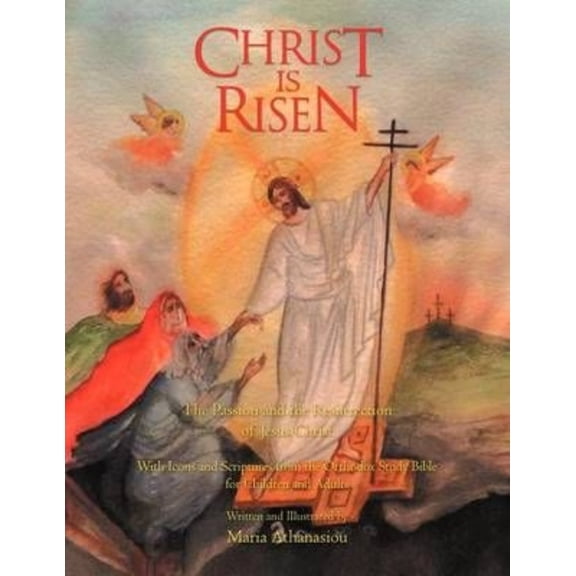 Christ Is Risen: The Passion and the Resurrection of Jesus Christ