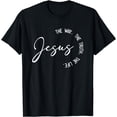 thumbnail image 1 of Christ Jesus The Way The Truth The Life Blessed Christians T-Shirt, 1 of 3