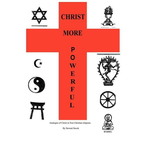Christ More Powerful : Analogies of Christ in Non-christian Religions