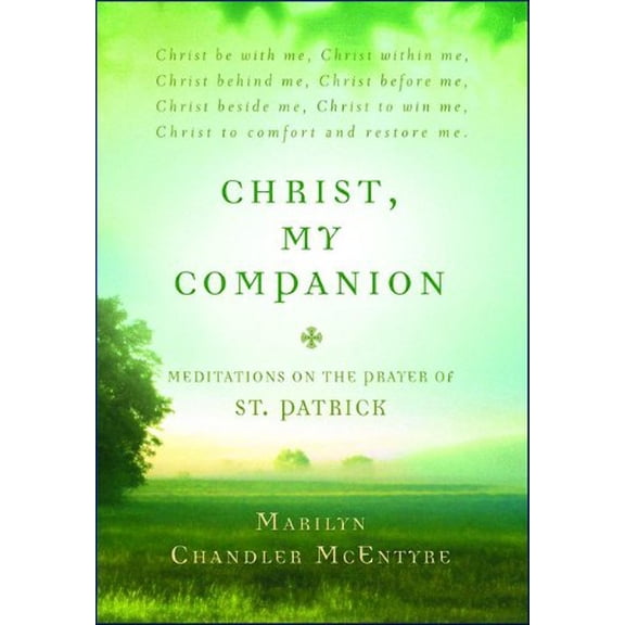 Pre-Owned Christ, My Companion: Meditations on the Prayer of St. Patrick (Paperback) 0801071593 9780801071591