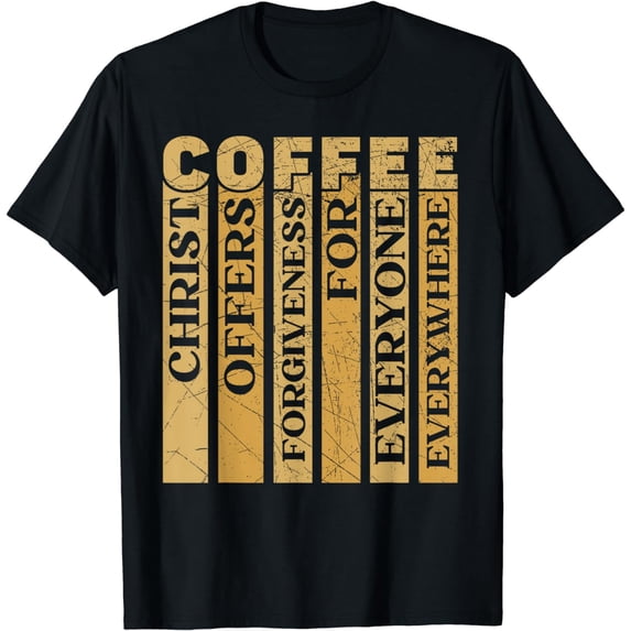 Christ Offers Forgiveness For Everyone Everywhere Coffee T-Shirt