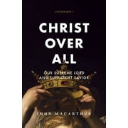 The Great Chapters of the Bible Christ Over All Our Supreme Lord and Sufficient Savior, Hardcover