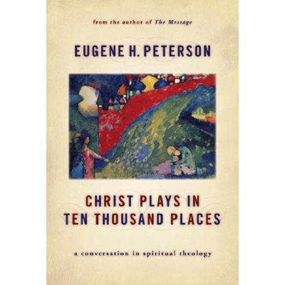 Pre-Owned Christ Plays in Ten Thousand Places : A Conversation in Spiritual Theology (Hardcover)