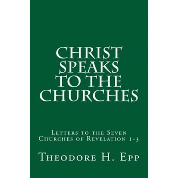 Christ Speaks to the Churches: Letters to the Seven Churches of Revelation 1-3 (Paperback)