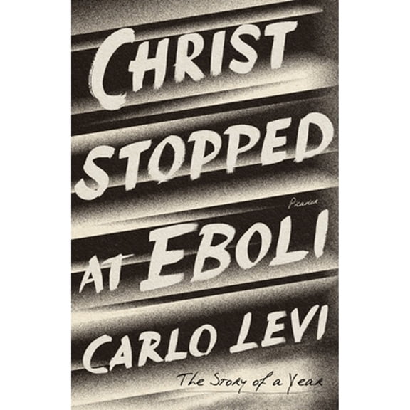 Pre-Owned Christ Stopped at Eboli: The Story of a Year (Paperback) 1250623081 9781250623089