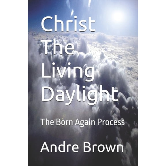 Christ The Living Daylight: The Born Again Process, (Paperback)