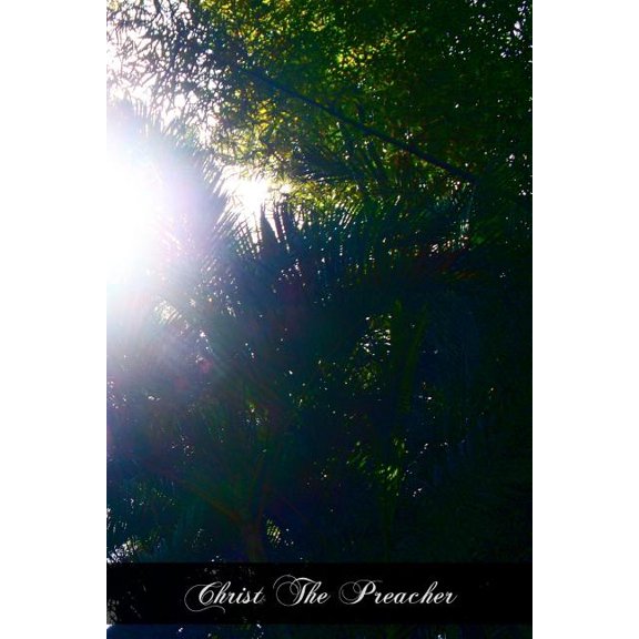 Christ The Preacher : Sermons For Every Sunday Of The Ecclesiastical Year (Paperback)