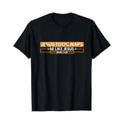 Christ Took Naps Be Like Mark 4 38 Funny Christian Gift T-shirt