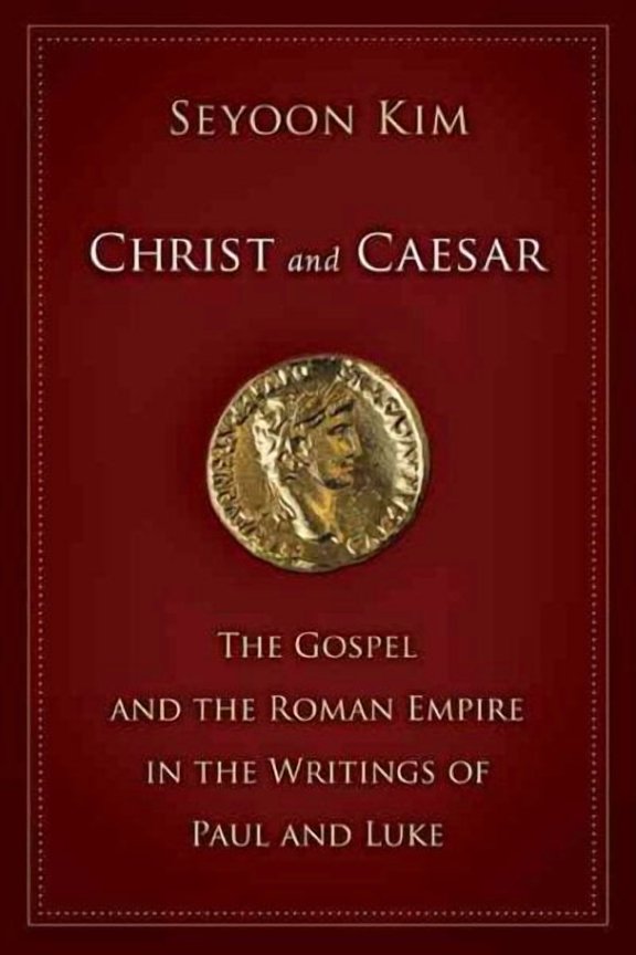 Christ and Caesar : The Gospel and the Roman Empire in the Writings of Paul and Luke (Paperback)