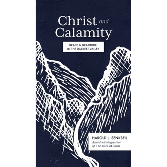 Pre-Owned Christ and Calamity: Grace and Gratitude in the Darkest Valley (Hardcover) 1683594452 9781683594451