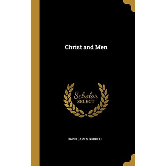 Christ and Men Hardcover 0530211769 9780530211763 David James Burrell