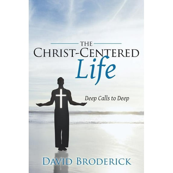 Christ-centered Life : Deep Calls to Deep