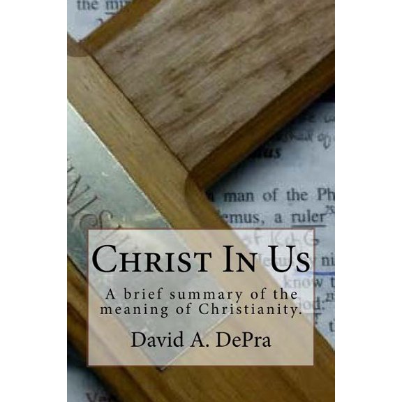 Christ in Us : A Brief Summary of the Meaning of Christianity.