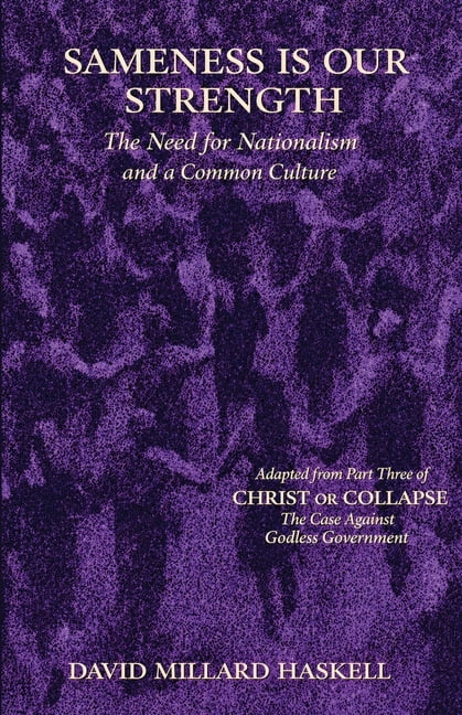Christ or Collapse Sameness Is Our Strength: The Need for Nationalism and a Common Culture, Book 3, (Paperback)