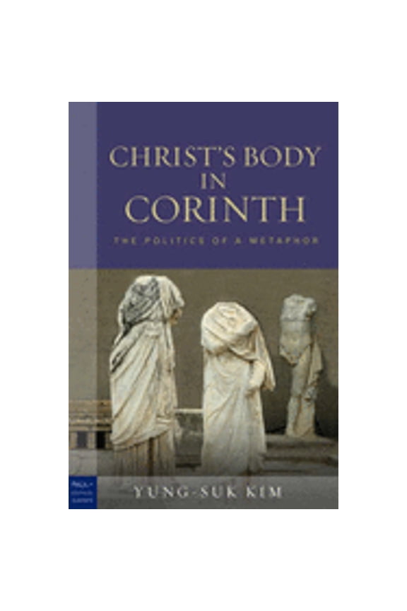 Pre-Owned Christ's Body in Corinth: The Politics of a Metaphor (Paul in Critical Contexts) (Hardcover) 0800662857 9780800662851