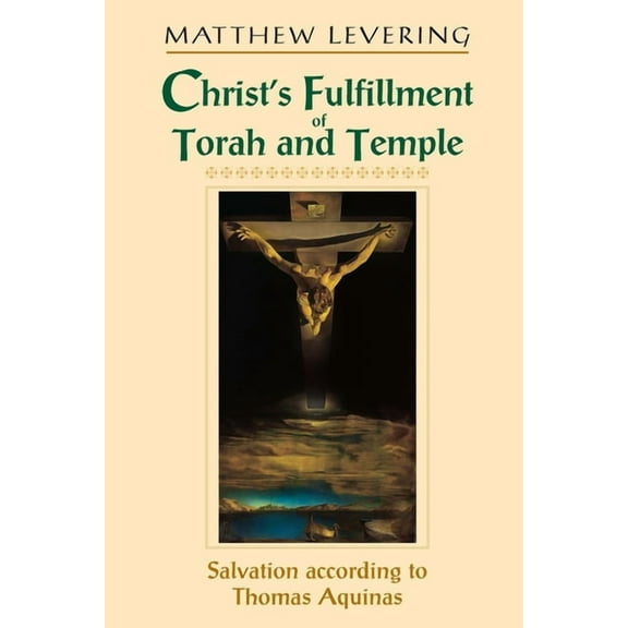 Christ's Fulfillment of Torah and Temple: Salvation According to Thomas Aquinas, (Paperback)