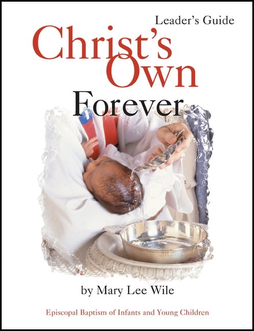 Christ's Own Forever: Episcopal Baptism of Infants and Young Children, (Paperback)