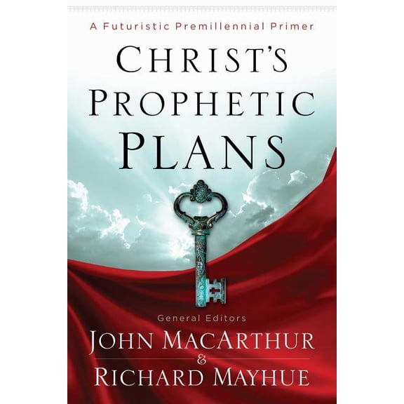 Christ's Prophetic Plans : A Futuristic Premillennial Primer (Paperback)