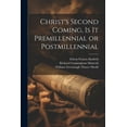 thumbnail image 1 of Christ's Second Coming, Is It Premillennial or Postmillennial, (Paperback), 1 of 1