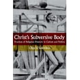 thumbnail image 1 of Christ's Subversive Body : Practices of Religious Rhetoric in Culture and Politics (Paperback), 1 of 2